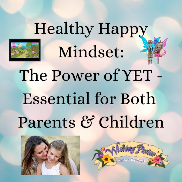 Healthy Happy Mindset: The Power of YET - Essential for Both Parents & Children